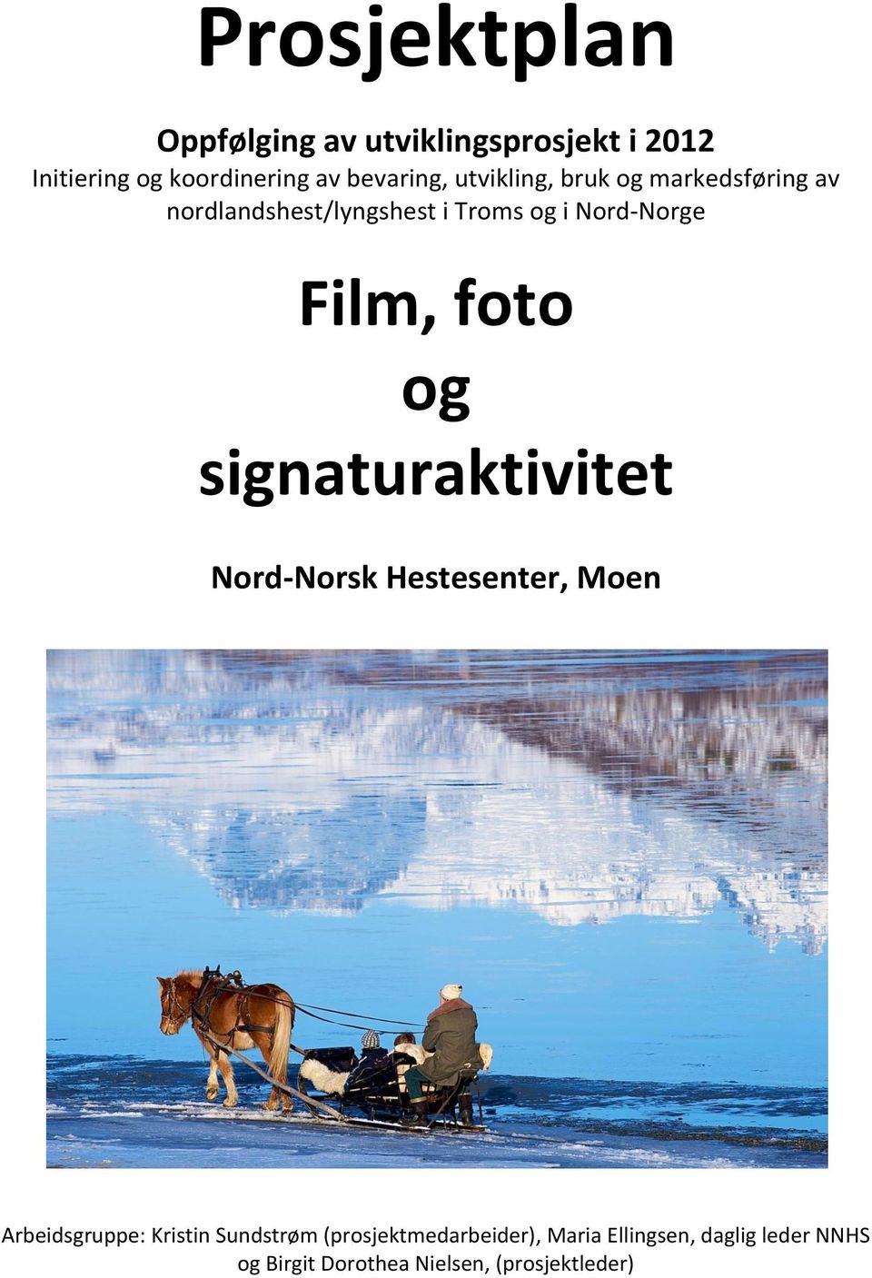 Nord-Norge Film, foto og signatur Nord-Norsk Hestesenter, Moen Arbeidsgruppe: Kristin