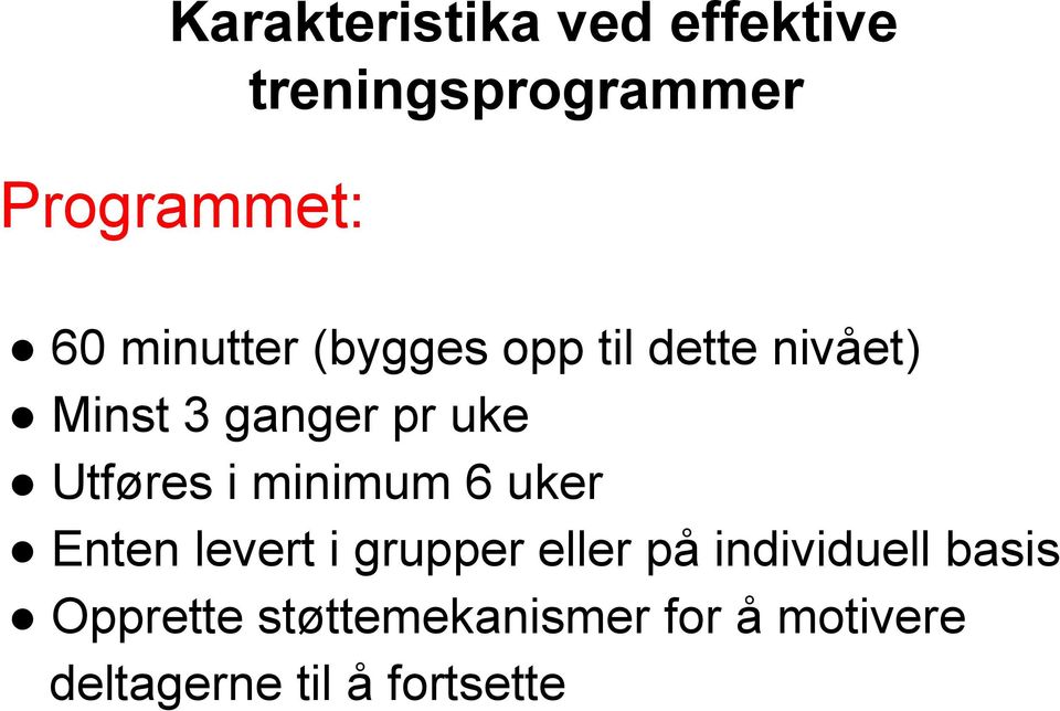 Utføres i minimum 6 uker Enten levert i grupper eller på