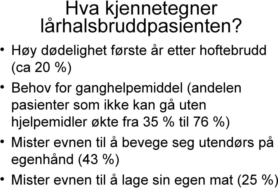 ganghelpemiddel (andelen pasienter som ikke kan gå uten hjelpemidler økte