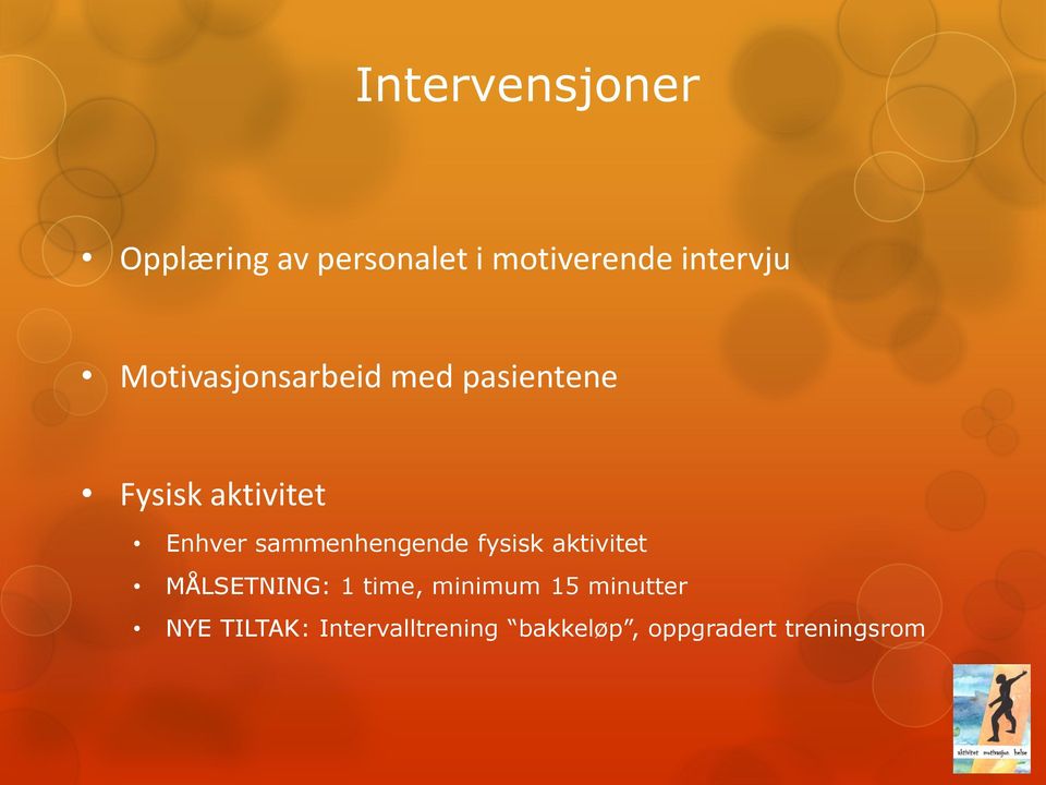 sammenhengende fysisk aktivitet MÅLSETNING: 1 time, minimum 15