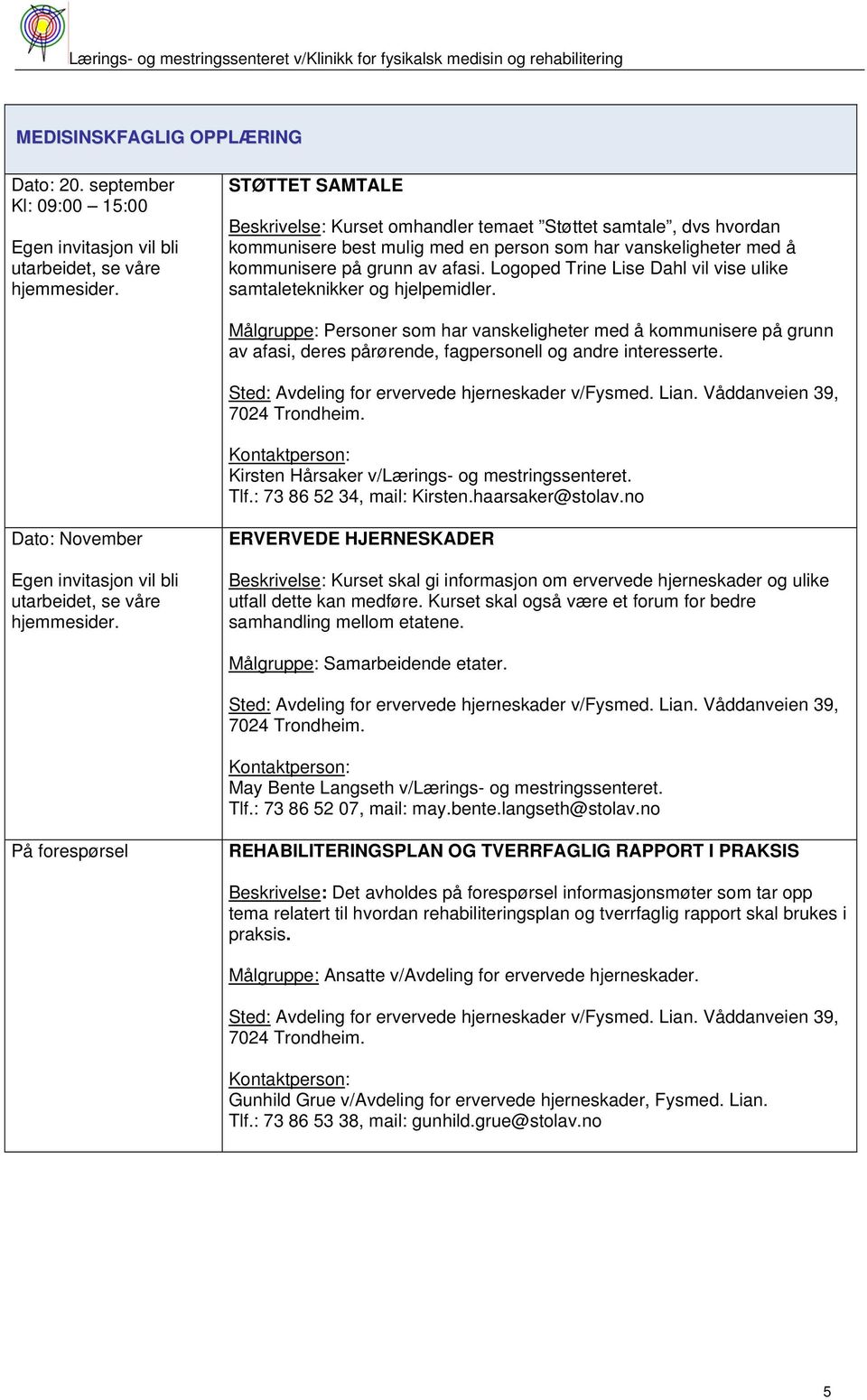 Logoped Trine Lise Dahl vil vise ulike samtaleteknikker og hjelpemidler.