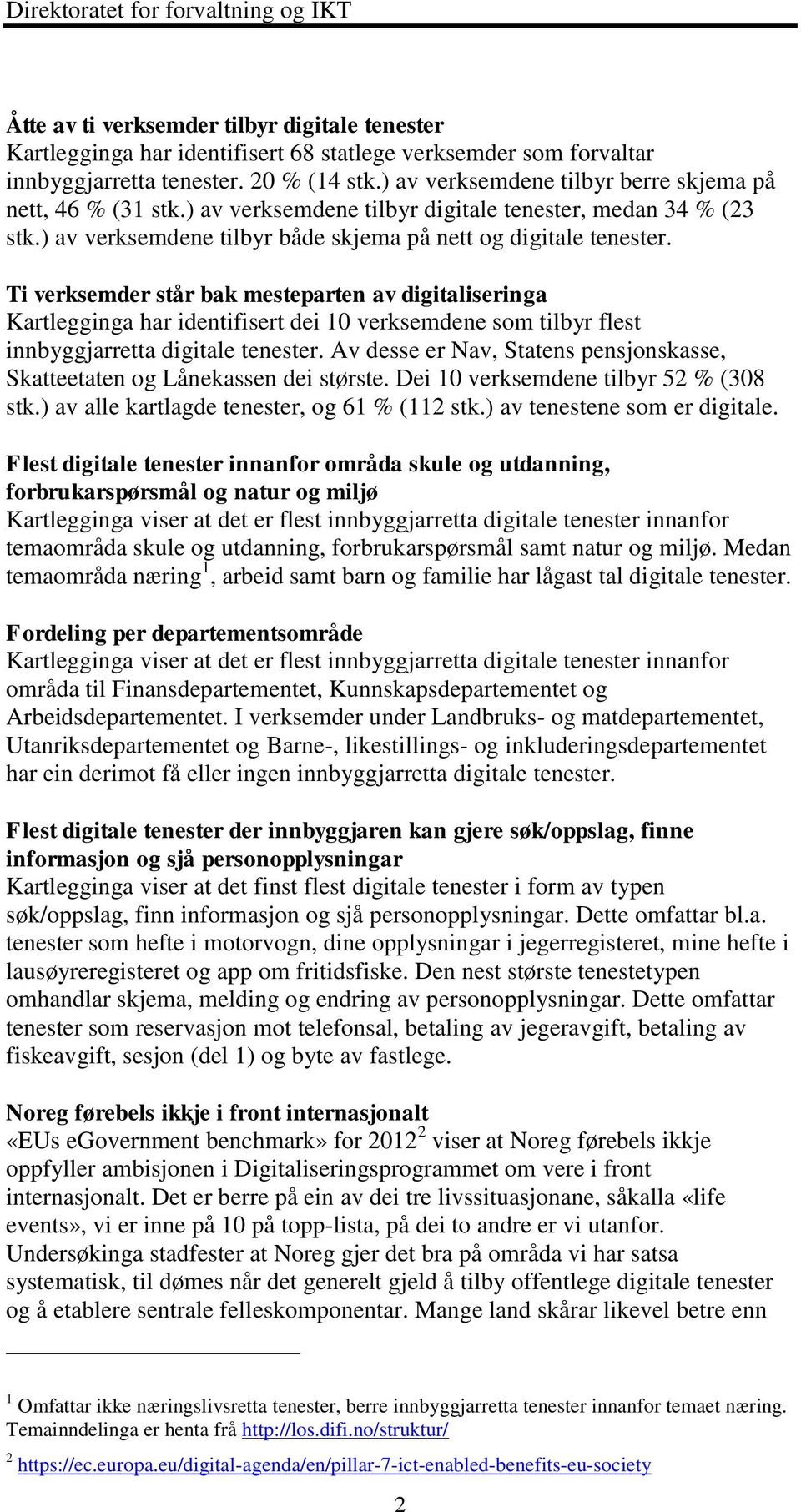 Ti verksemder står bak mesteparten av digitaliseringa Kartlegginga har identifisert dei 10 verksemdene som tilbyr flest innbyggjarretta digitale tenester.