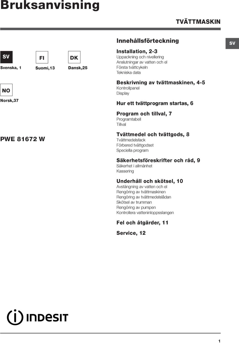 81672 W Tvättmedel och tvättgods, 8 Tvättmedelsfack Förbered tvättgodset Speciella program Säkerhetsföreskrifter och råd, 9 Säkerhet i allmänhet Kassering Underhåll och skötsel,