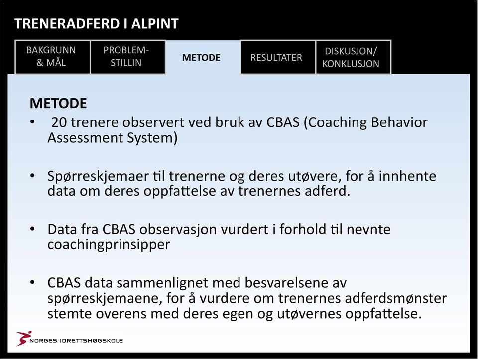 Data fra CBAS observasjon vurdert i forhold \l nevnte coachingprinsipper CBAS data sammenlignet med