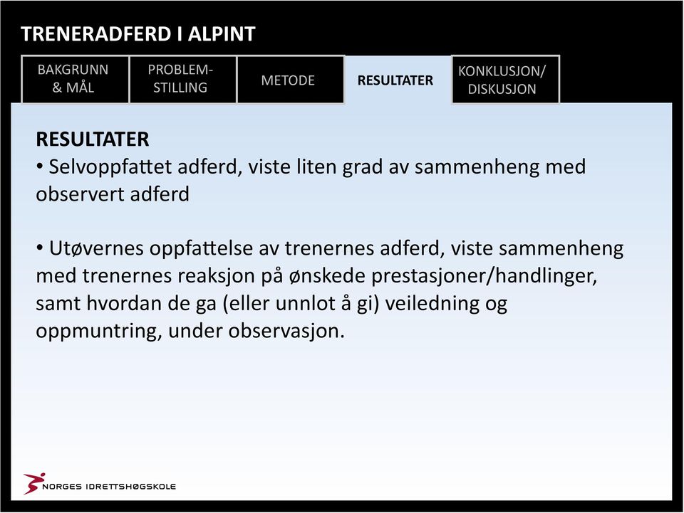 sammenheng med trenernes reaksjon på ønskede prestasjoner/handlinger,