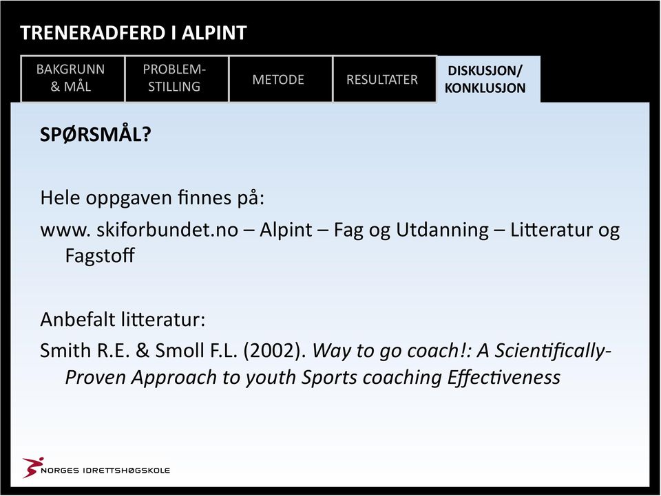 li<eratur: Smith R.E. & Smoll F.L. (2002). Way to go coach!