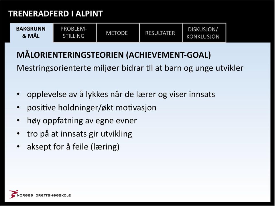 de lærer og viser innsats posi\ve holdninger/økt mo\vasjon høy