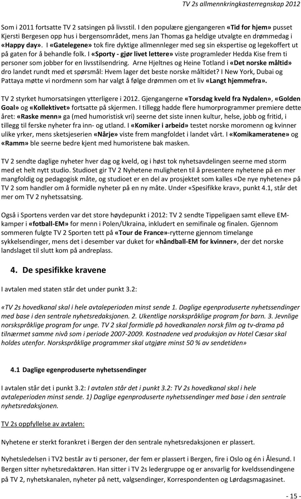 I «Gatelegene» tok fire dyktige allmennleger med seg sin ekspertise og legekoffert ut på gaten for å behandle folk.