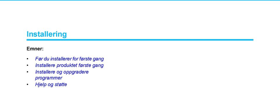 Installere produktet første gang