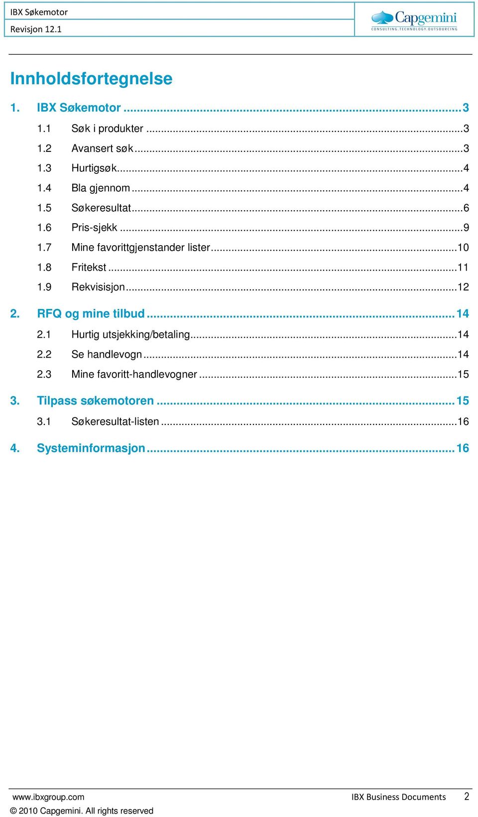 .. 12 2. RFQ og mine tilbud... 14 2.1 Hurtig utsjekking/betaling... 14 2.2 Se handlevogn... 14 2.3 Mine favoritt-handlevogner.