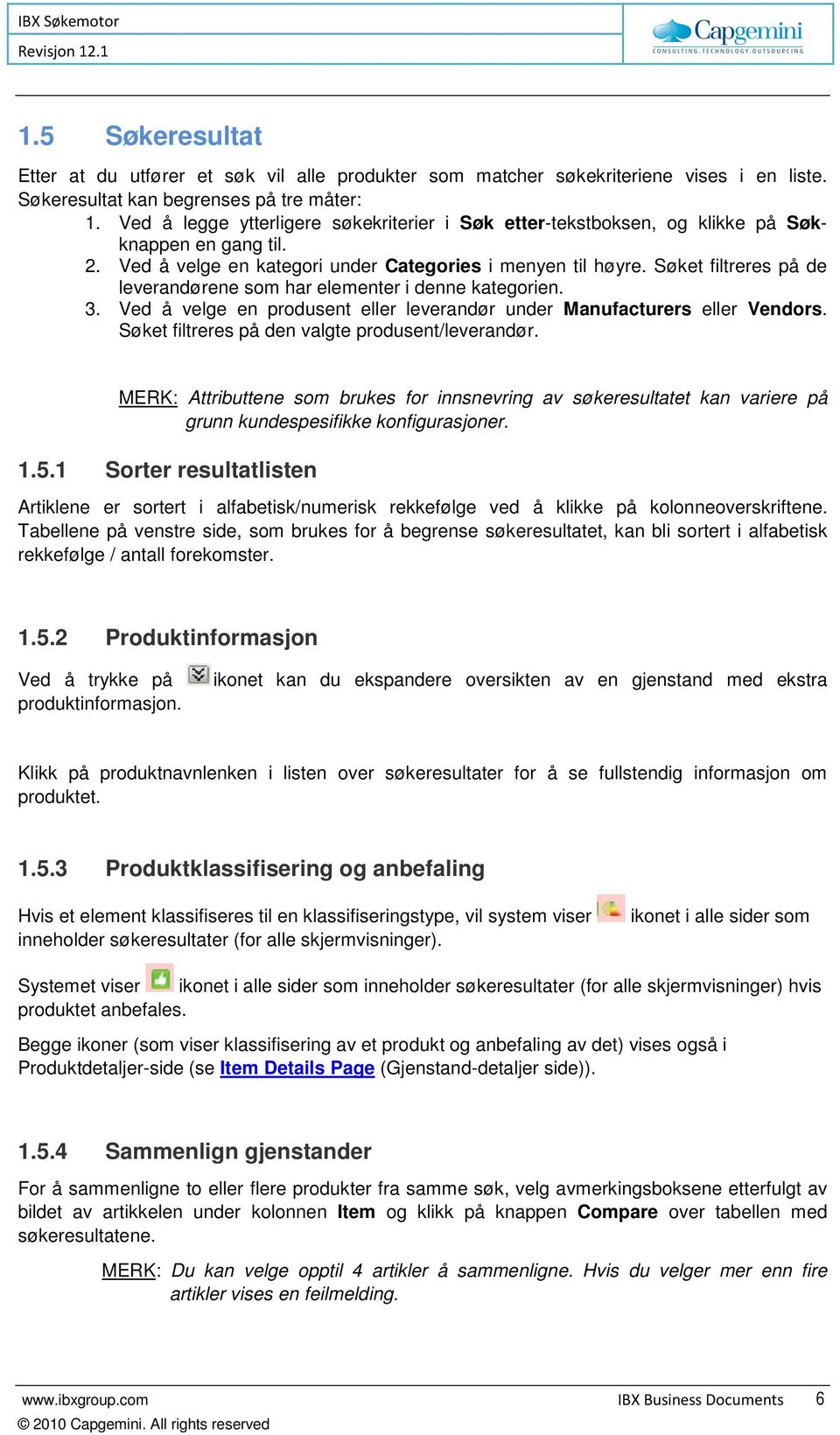 Søket filtreres på de leverandørene som har elementer i denne kategorien. 3. Ved å velge en produsent eller leverandør under Manufacturers eller Vendors.