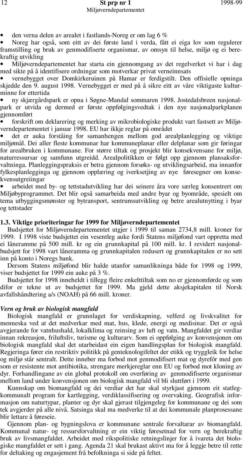 verneinnsats vernebygget over Domkirkeruinen på Hamar er ferdigstilt. Den offisielle opninga skjedde den 9. august 1998.