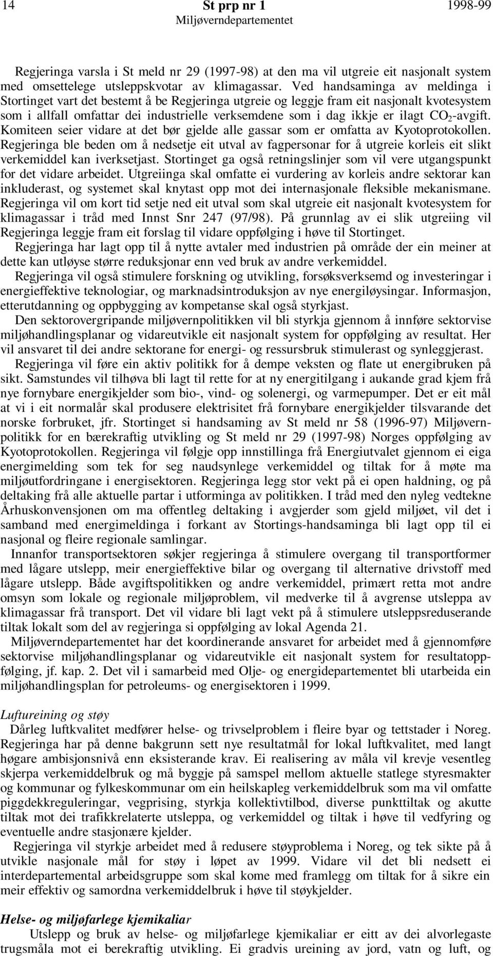 CO 2 -avgift. Komiteen seier vidare at det bør gjelde alle gassar som er omfatta av Kyotoprotokollen.