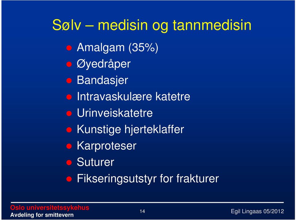 Urinveiskatetre Kunstige hjerteklaffer