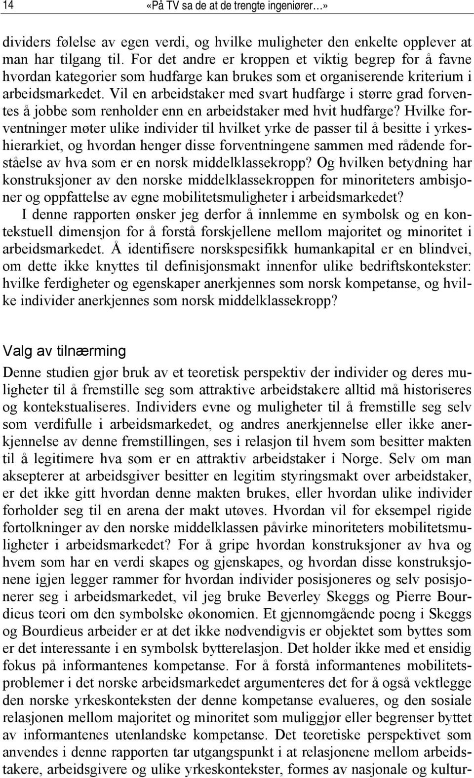 Vil en arbeidstaker med svart hudfarge i større grad forventes å jobbe som renholder enn en arbeidstaker med hvit hudfarge?