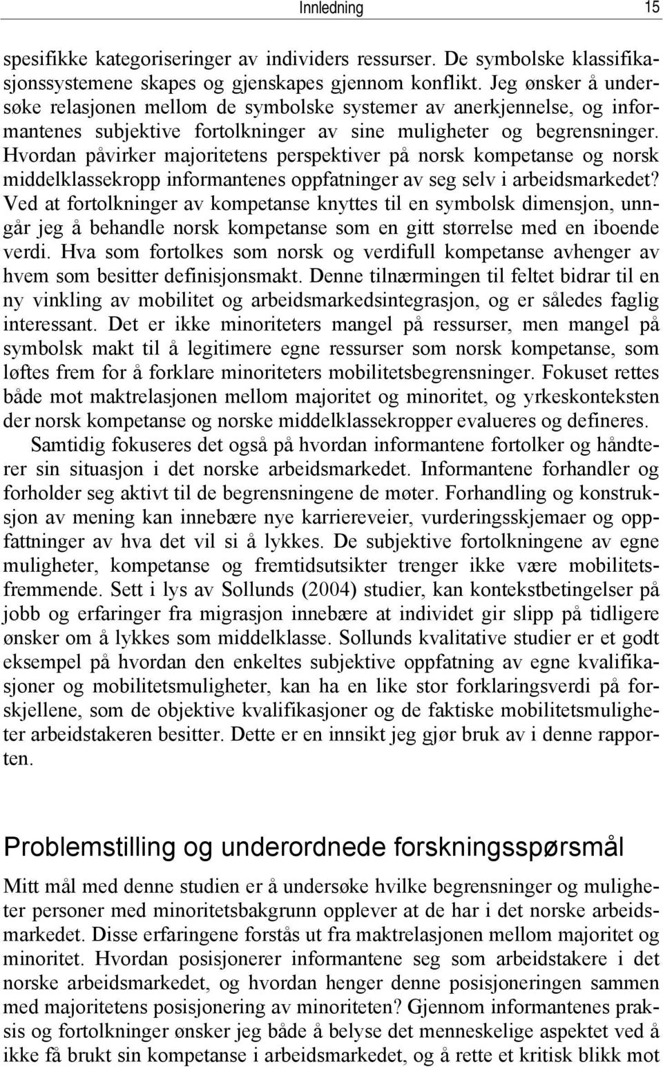 Hvordan påvirker majoritetens perspektiver på norsk kompetanse og norsk middelklassekropp informantenes oppfatninger av seg selv i arbeidsmarkedet?