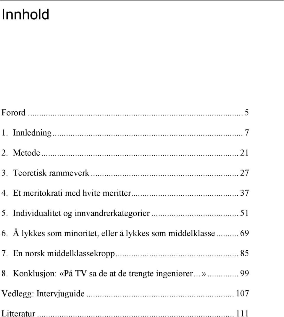 Å lykkes som minoritet, eller å lykkes som middelklasse... 69 7. En norsk middelklassekropp.