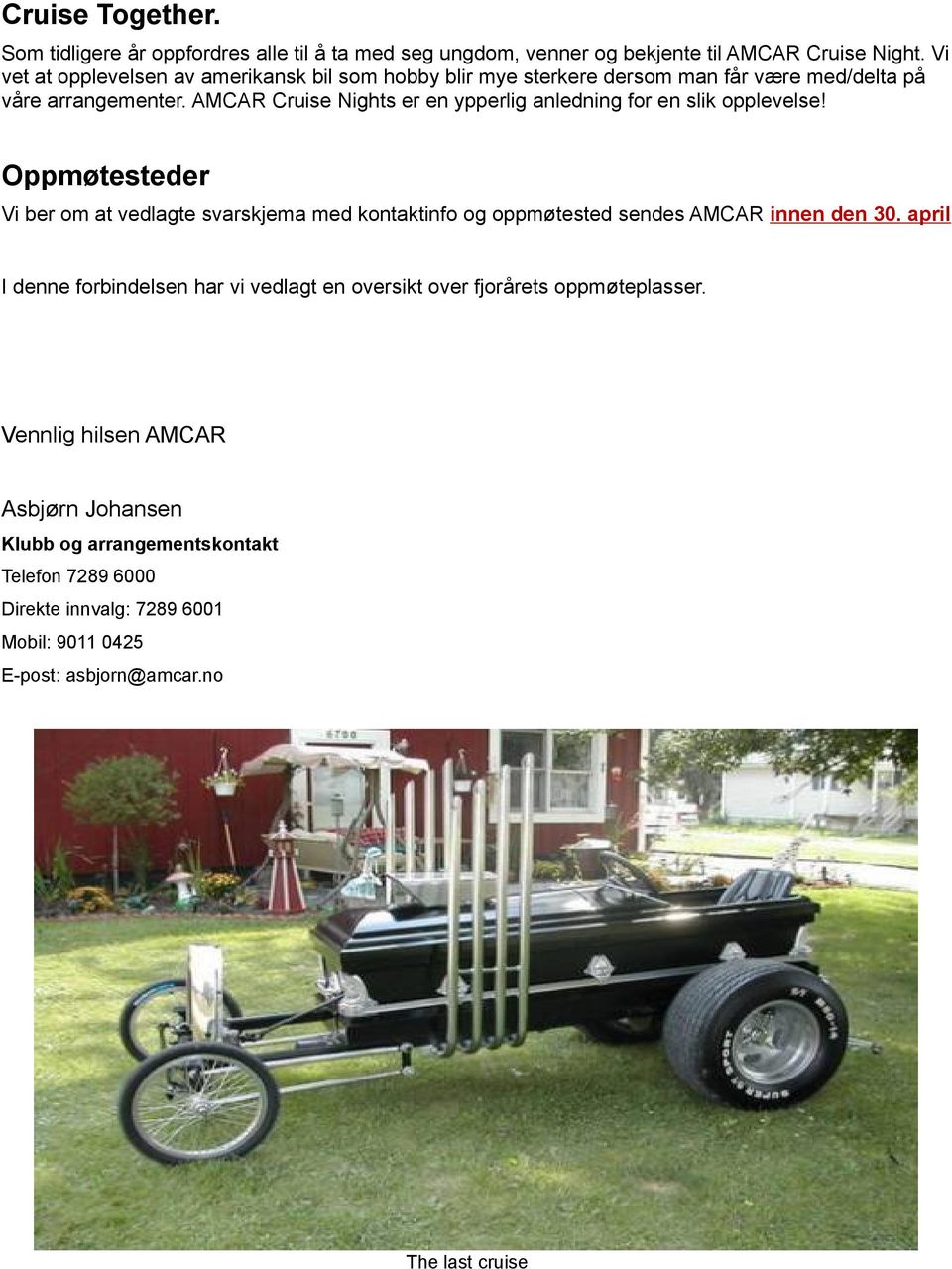 AMCAR Cruise Nights er en ypperlig anledning for en slik opplevelse!