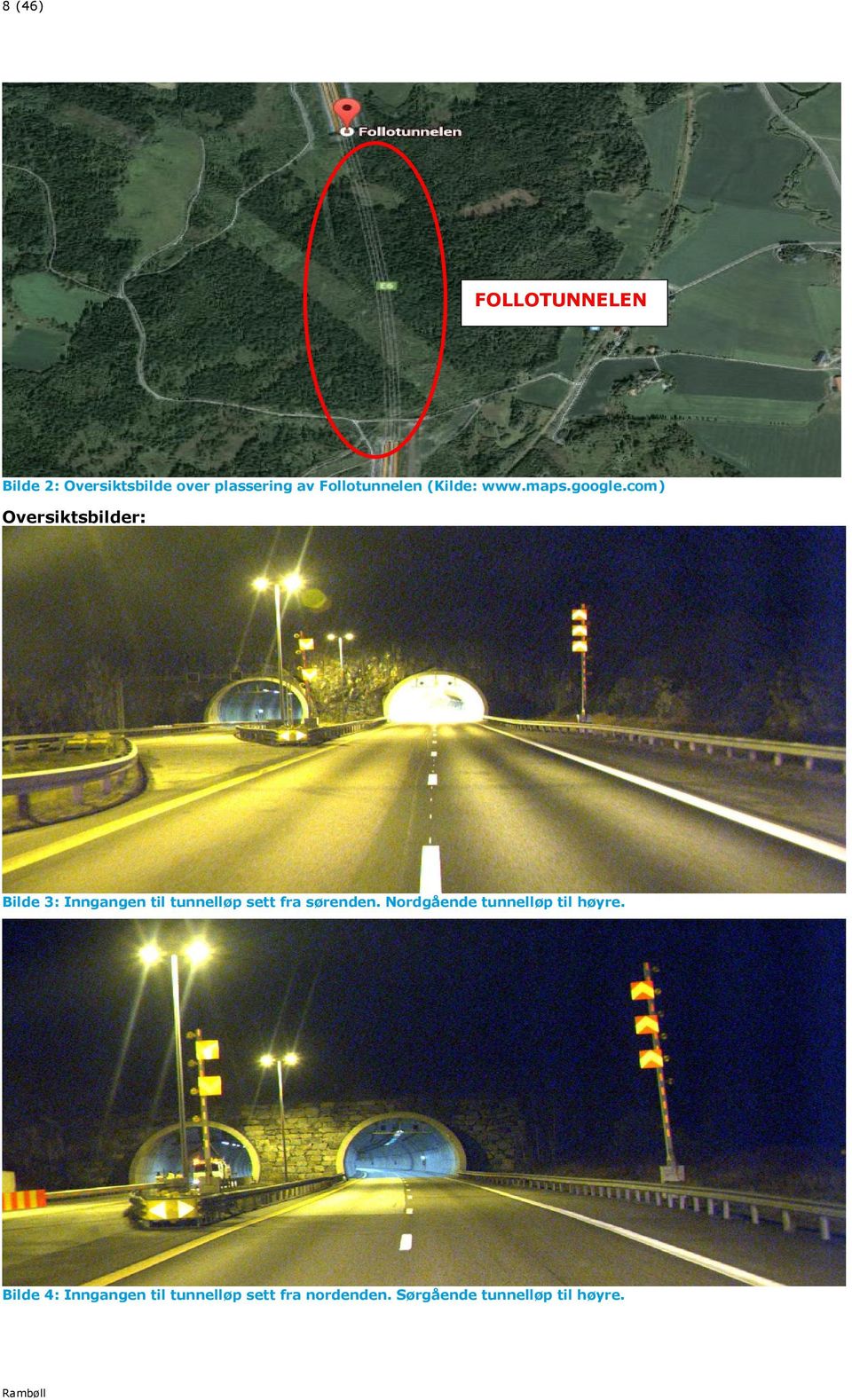 com) Oversiktsbilder: Bilde 3: Inngangen til tunnelløp sett fra sørenden.