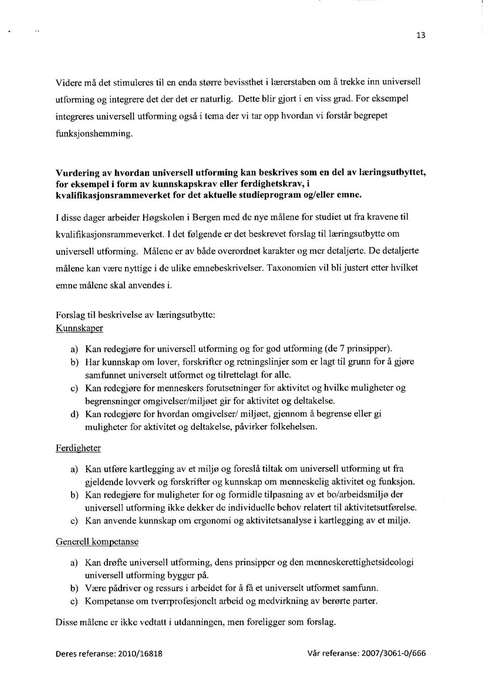 Vurdering av hvordan universell utforming kan beskrives som en del av læringsutbyttet, for eksempel i form av kunnskapskrav eller ferdighetskrav, i kvalifikasjonsrammeverket for det aktuelle