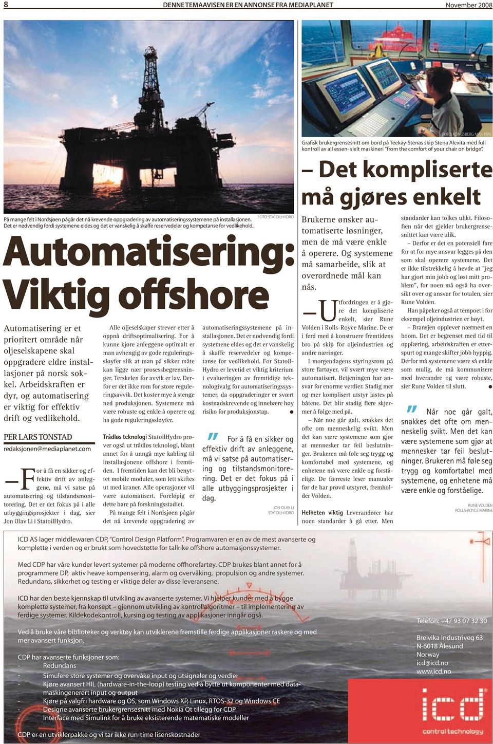 FOtO: StAtOilhydrO Automatisering: Viktig offshore Automatisering er et prioritert område når oljeselskapene skal oppgradere eldre installasjoner på norsk sokkel.