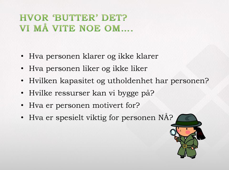 personen? Hvilke ressurser kan vi bygge på?