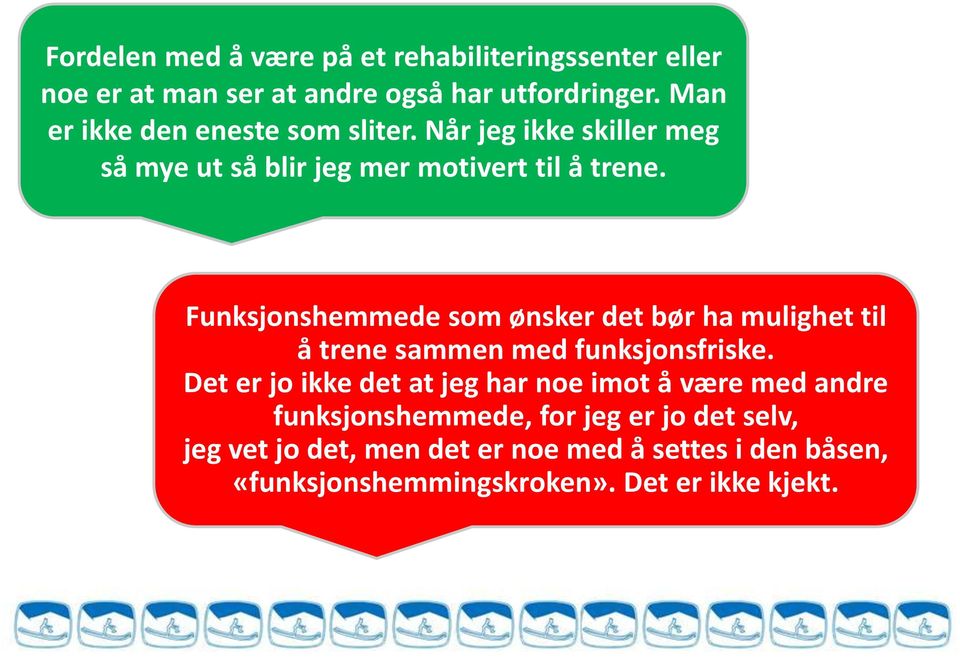 Funksjonshemmede som ønsker det bør ha mulighet til å trene sammen med funksjonsfriske.