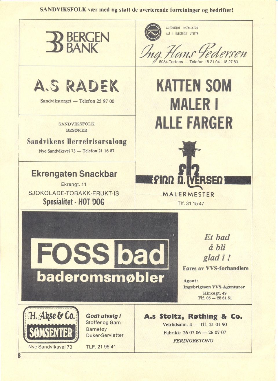 11 SJOKOLADE-TOBAKK-FRUKT-S Spesialitet. HOT DOG KATTENSOM MALER ALLEFARGER MALERMESTER Tlf. 311547 8 :_! ~ - -- - - -.- ~ ~=~_:.~ ~ f,jf.c1tl{se& Co.