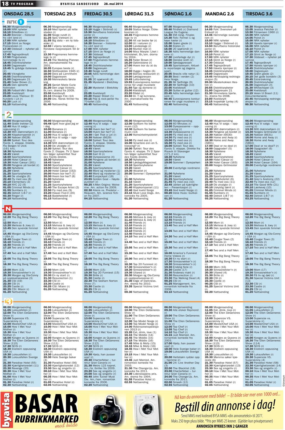 00 Dagsrevyen 19.45 To grådige italienere (2) 20.45 Vikinglotto 20.55 Distriktsnyheter 21.00 Dagsrevyen 21 21.40 Fader Brown (1) 22.25 Den sjenerte fiolinisten 22.35 Fotball-VM i Brasil 23.