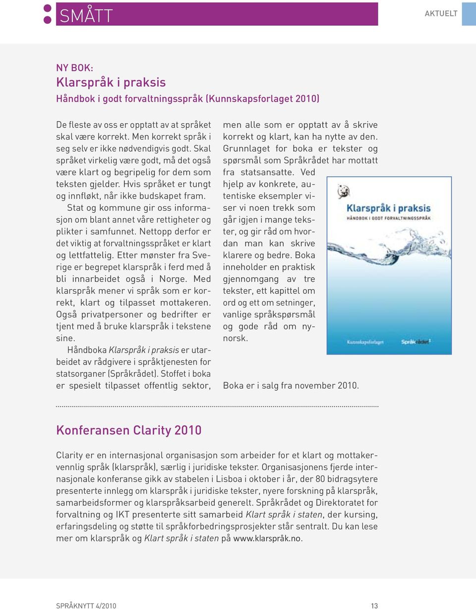 Hvis språket er tungt og innfløkt, når ikke budskapet fram. Stat og kommune gir oss informasjon om blant annet våre rettigheter og plikter i samfunnet.