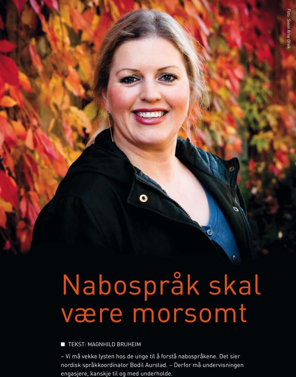 nabospråkene. Det sier nordisk språkkoordinator Bodil Aurstad.