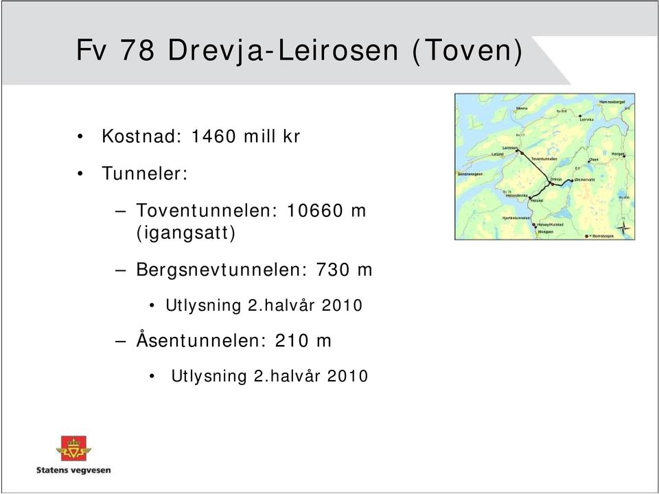 (igangsatt) Bergsnevtunnelen: 730 m Utlysning