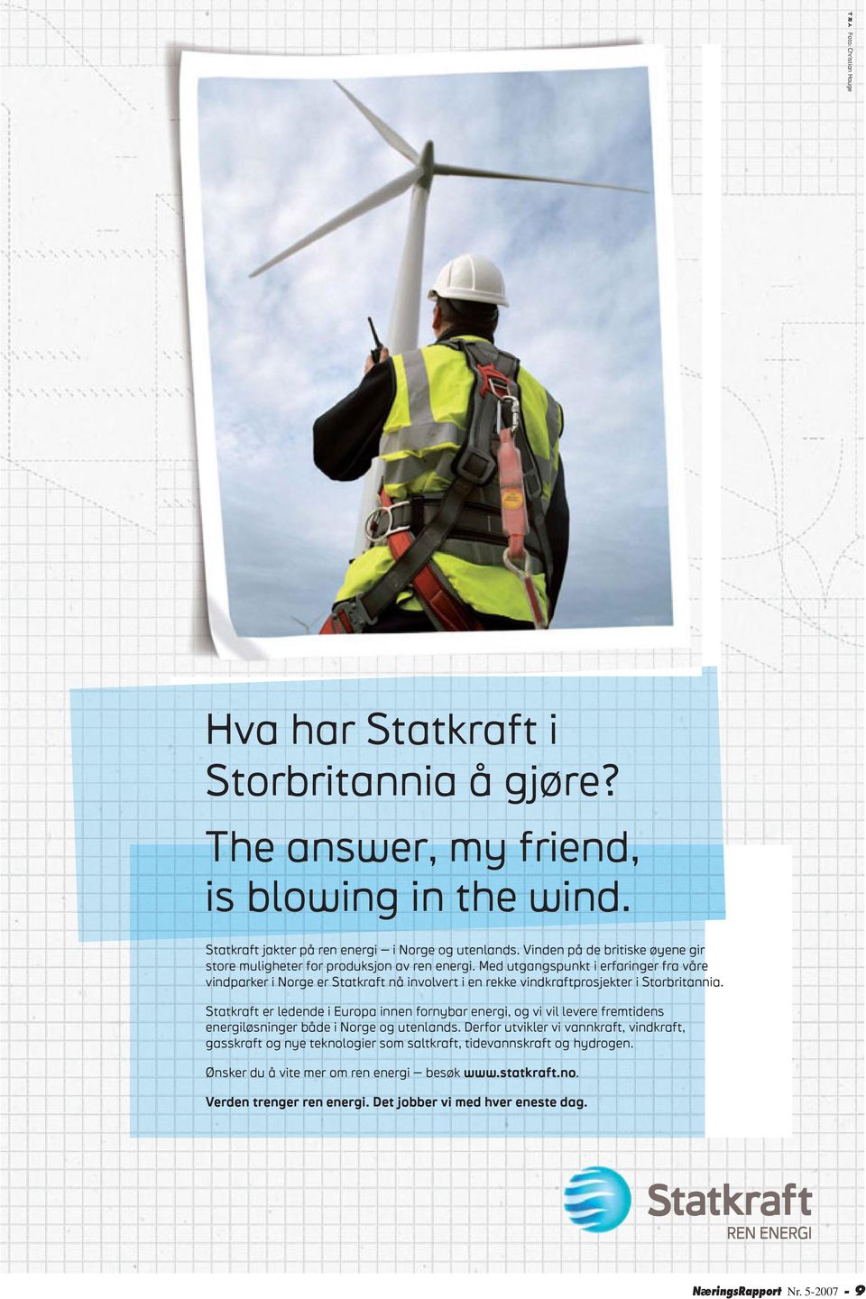 Med utgangspunkt i erfaringer fra våre vindparker i Norge er Statkraft nå involvert i en rekke vindkraftprosjekter i Storbritannia.