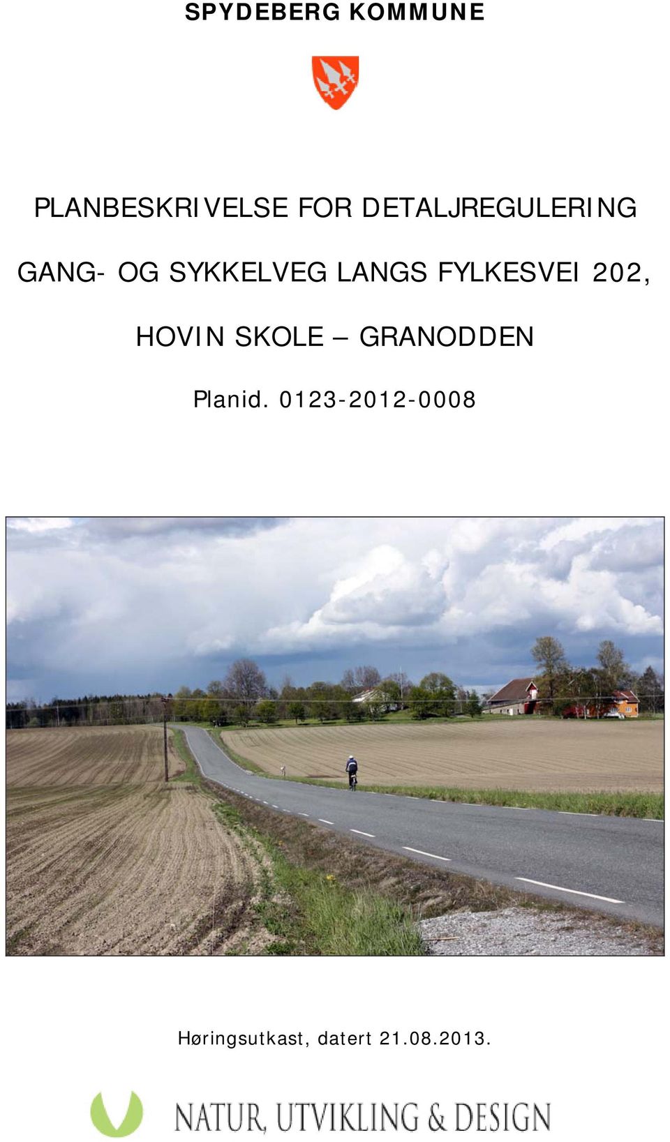 FYLKESVEI 202, HOVIN SKOLE GRANODDEN Planid.