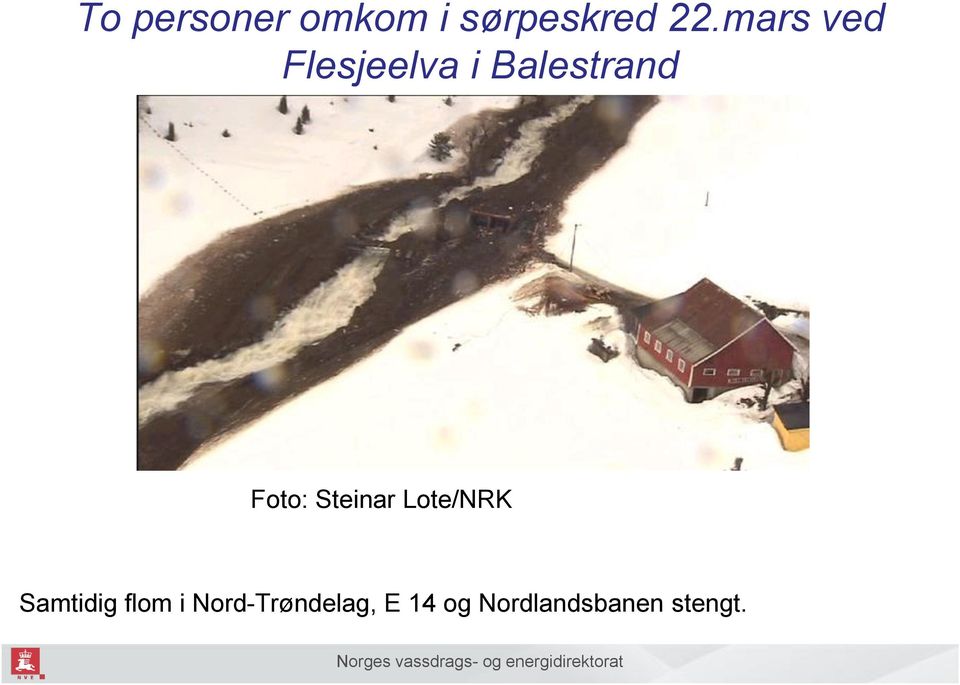 Foto: Steinar Lote/NRK Samtidig flom