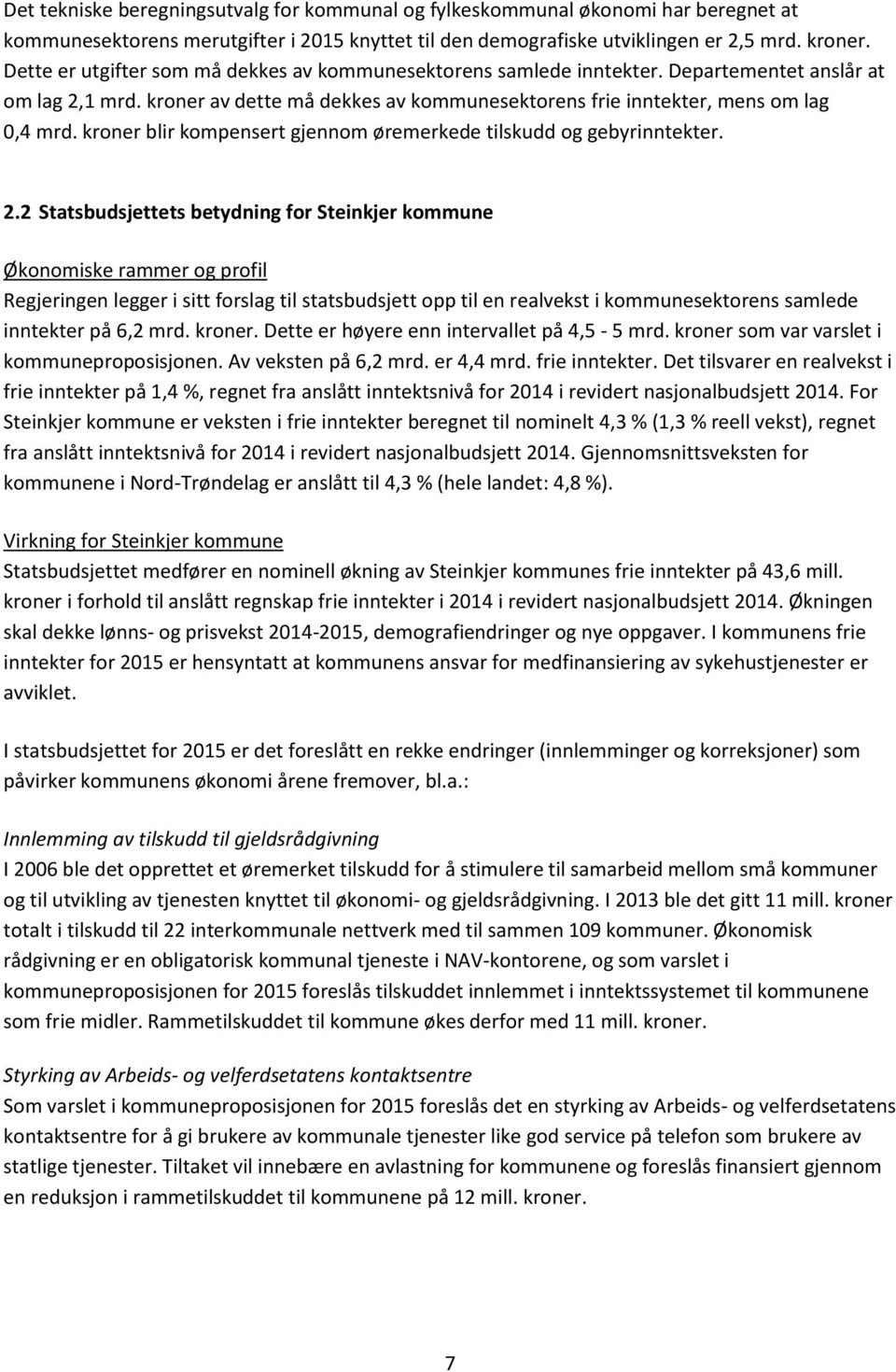 kroner blir kompensert gjennom øremerkede tilskudd og gebyrinntekter. 2.