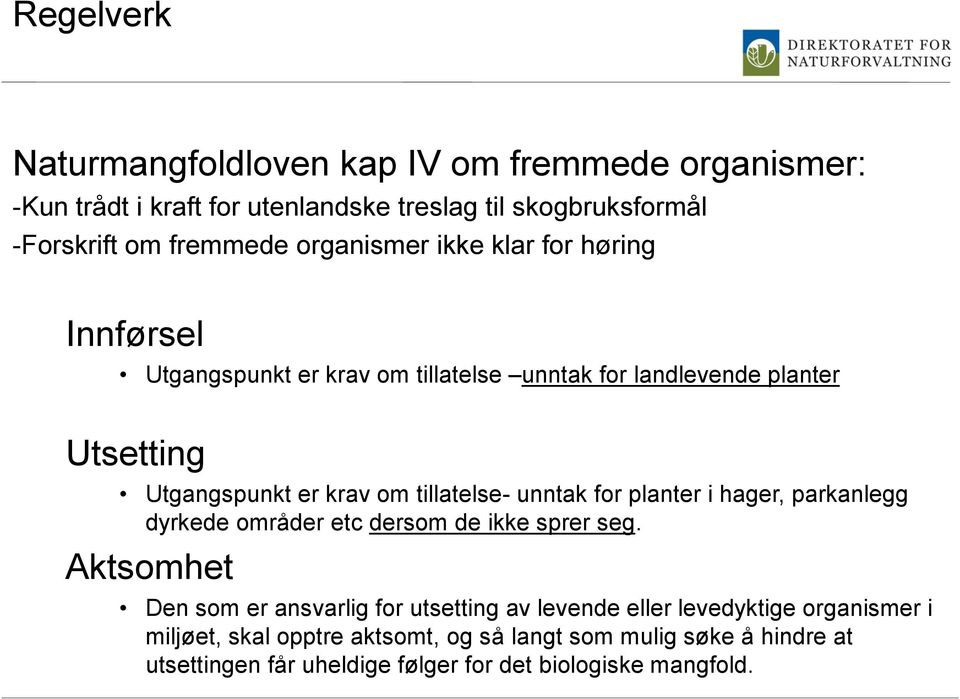 tillatelse- unntak for planter i hager, parkanlegg dyrkede områder etc dersom de ikke sprer seg.