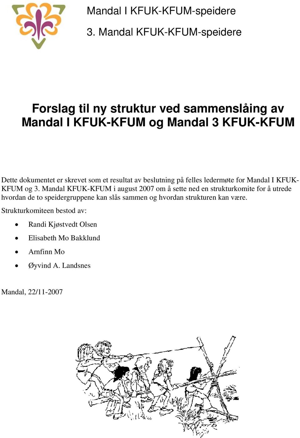 skrevet som et resultat av beslutning på felles ledermøte for Mandal I KFUK- KFUM og 3.