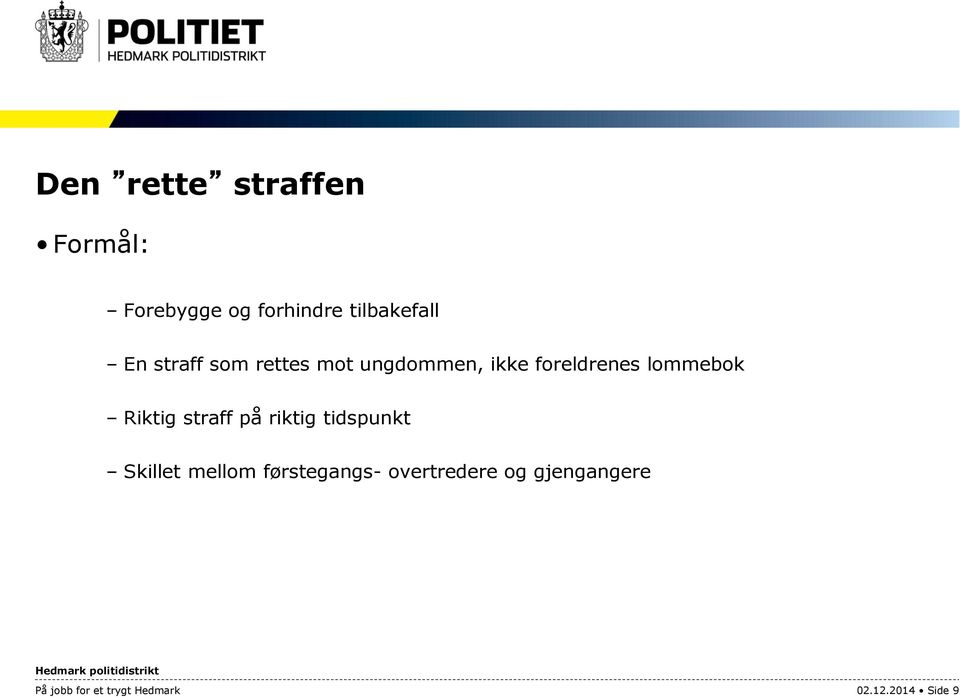 Riktig straff på riktig tidspunkt Skillet mellom førstegangs-