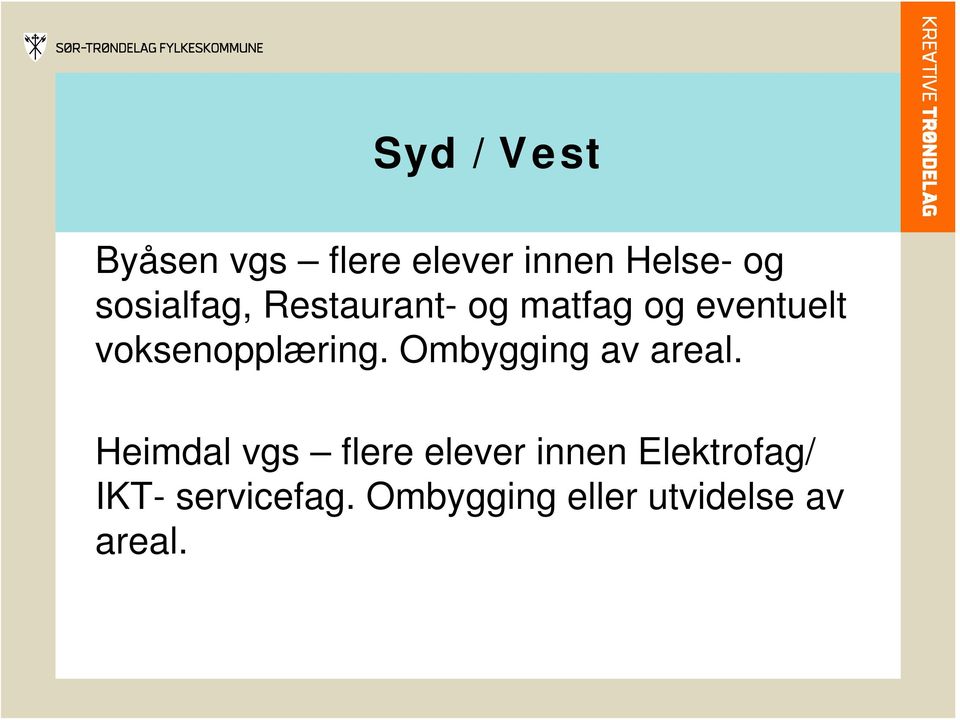 voksenopplæring. Ombygging av areal.