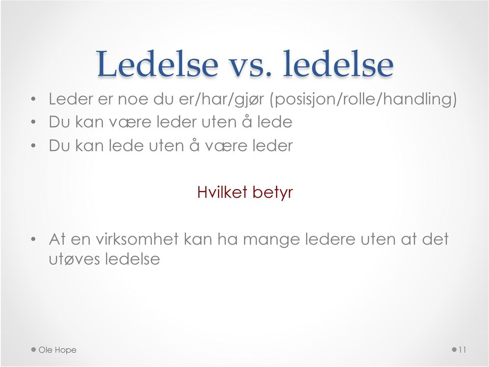 (posisjon/rolle/handling) Du kan være leder uten å