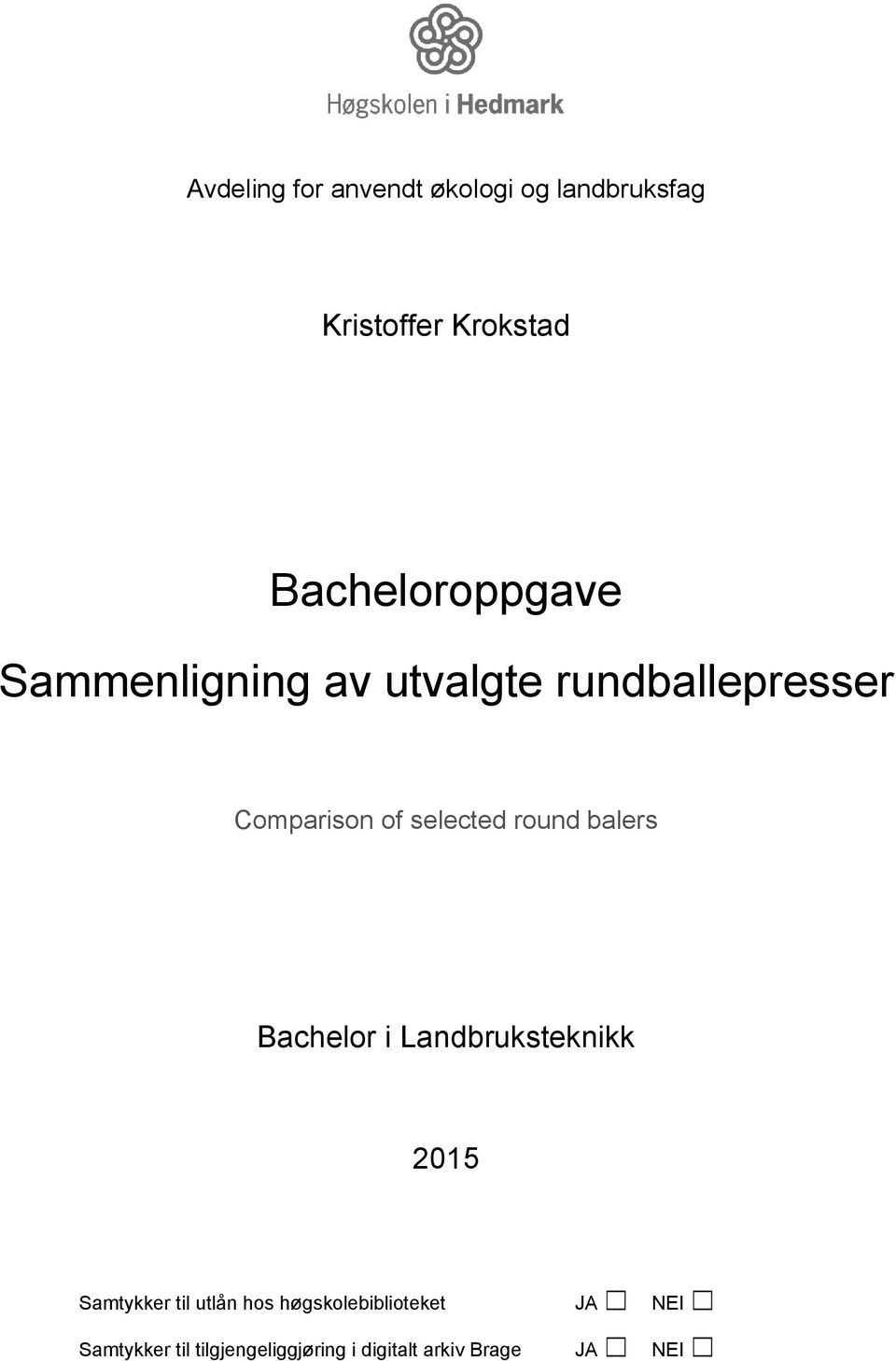 selected round balers Bachelor i Landbruksteknikk 2015 Samtykker til utlån