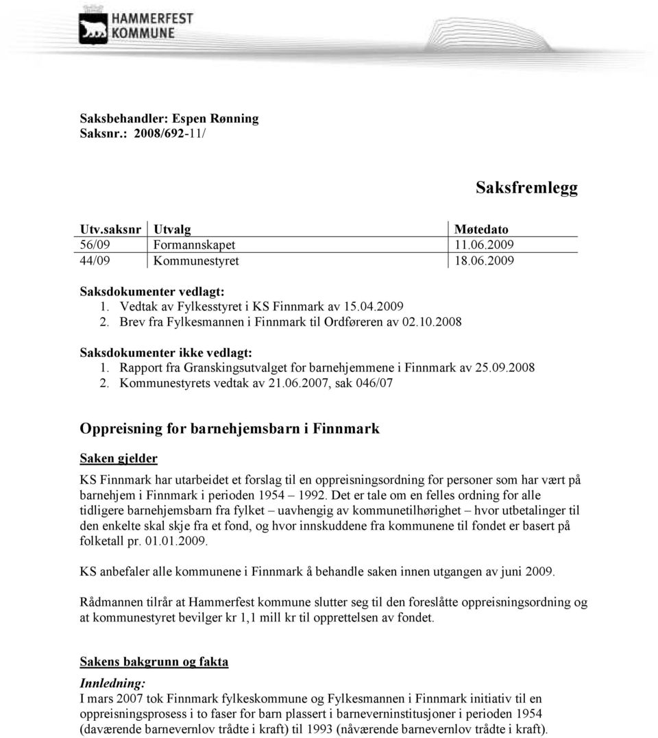 Rapport fra Granskingsutvalget for barnehjemmene i Finnmark av 25.09.2008 2. Kommunestyrets vedtak av 21.06.
