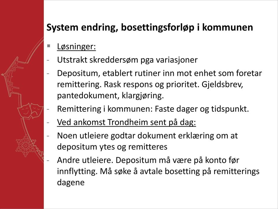 - Remittering i kommunen: Faste dager og tidspunkt.