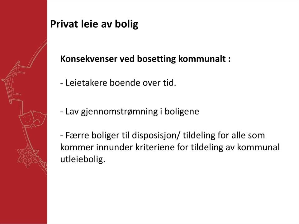 - Lav gjennomstrømning i boligene - Færre boliger til