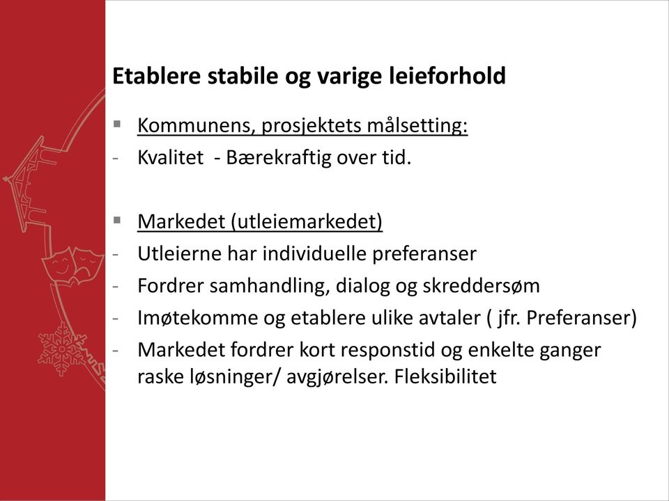 Markedet (utleiemarkedet) - Utleierne har individuelle preferanser - Fordrer samhandling,