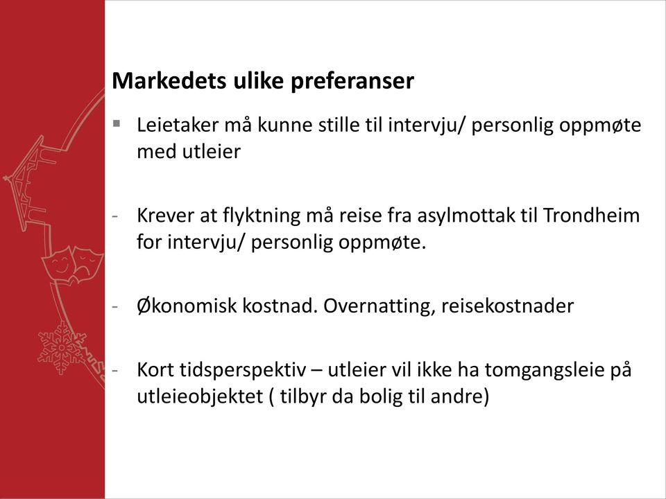 personlig oppmøte. - Økonomisk kostnad.