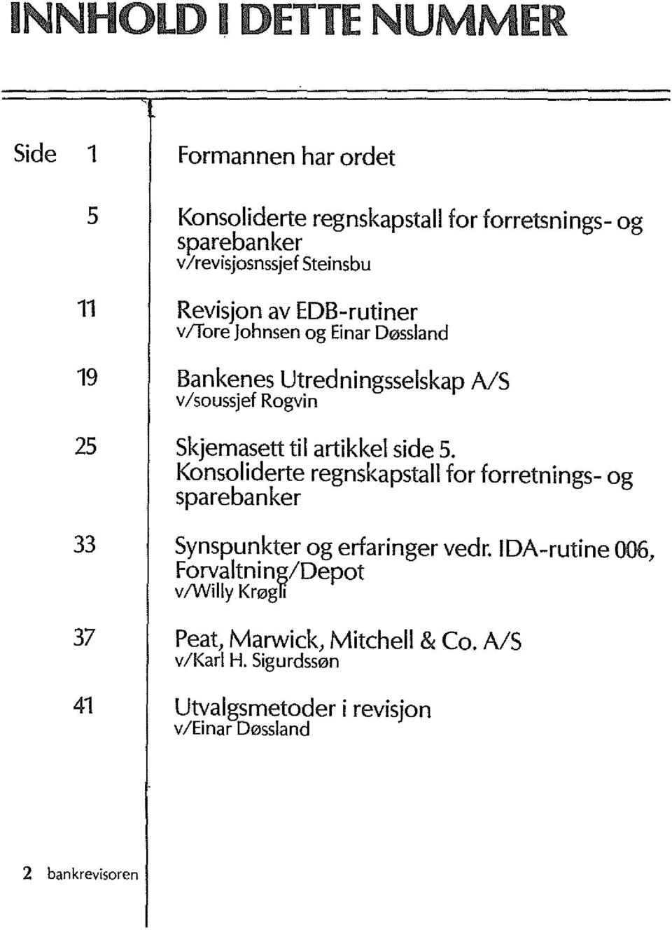 til artikkel side 5. Konsoliderte regnskapstall for forretnings- og sparebanker 33 Synspunkter og erfaringer vedr.