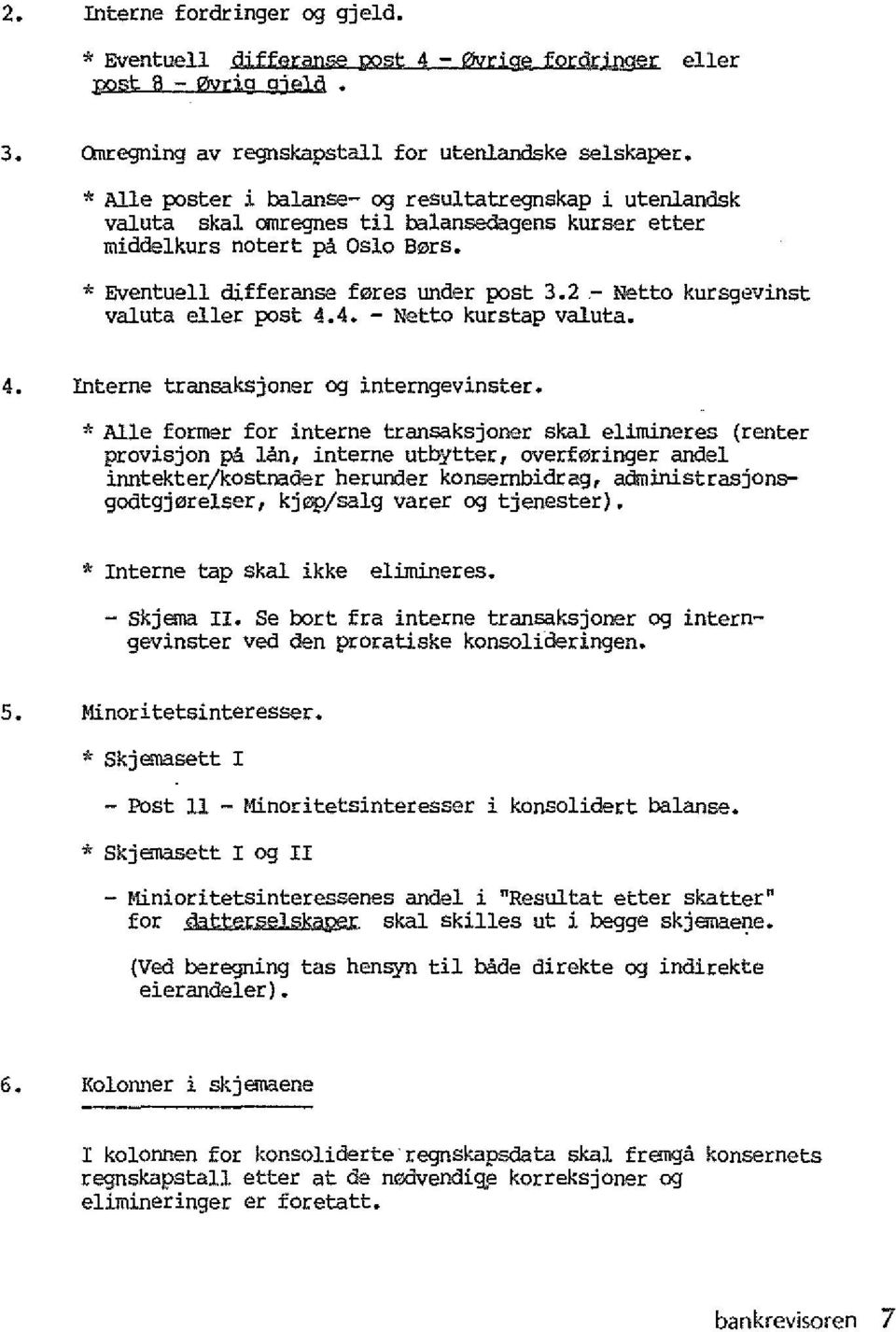 2 ~ Netto kursgevinst valuta eller post 4.4. - Netto kurstap valuta. 4. Interne transaksjoner og interngevinster.