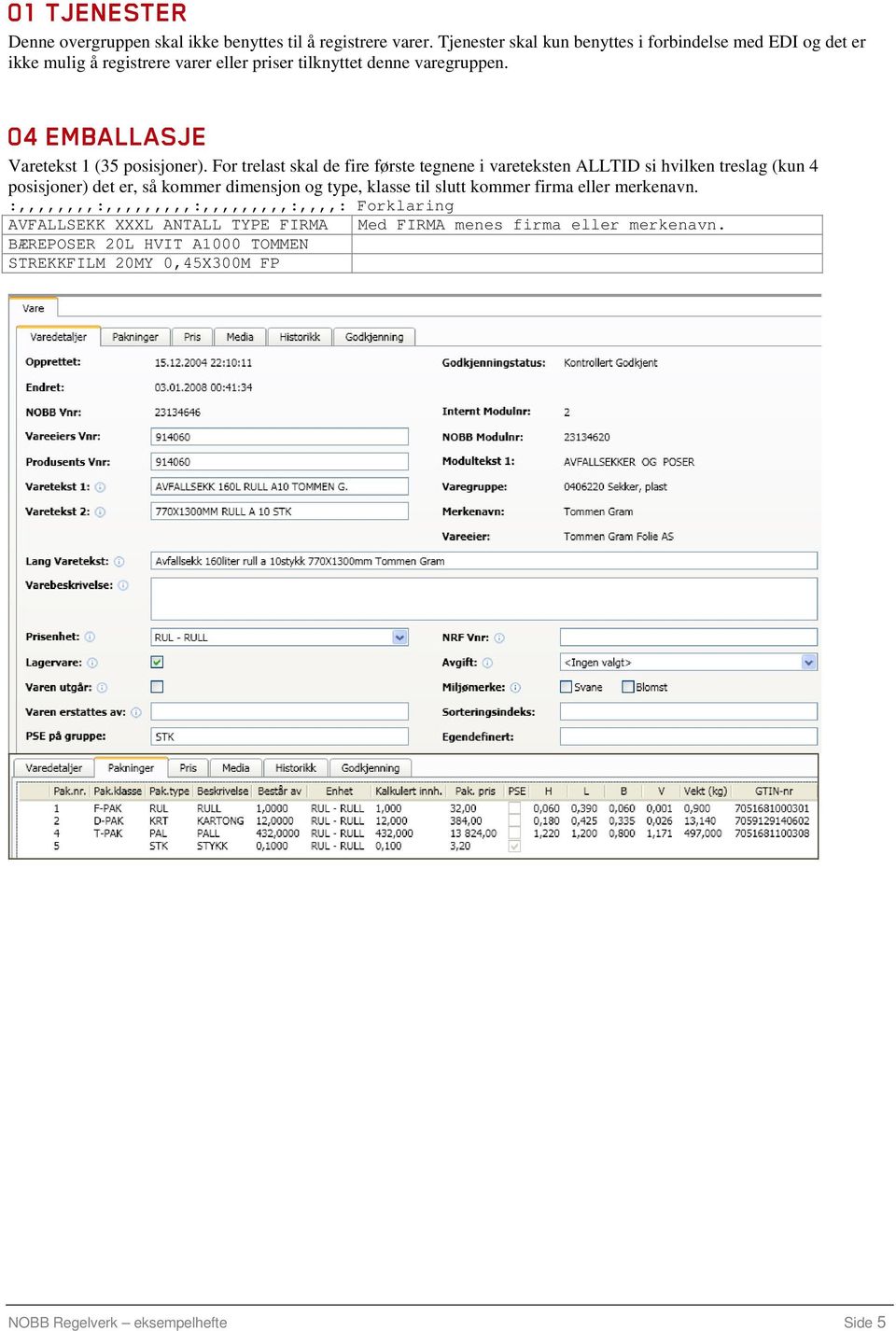 04 EMBALLASJE Varetekst 1 (35 posisjoner).